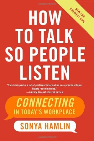 Seller image for How to Talk So People Listen: Connecting in Today's Workplace by Hamlin, Sonya [Paperback ] for sale by booksXpress