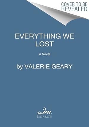 Seller image for Everything We Lost: A Novel by Geary, Valerie [Paperback ] for sale by booksXpress