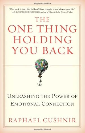 Seller image for The One Thing Holding You Back: Unleashing the Power of Emotional Connection by Cushnir, Raphael [Hardcover ] for sale by booksXpress