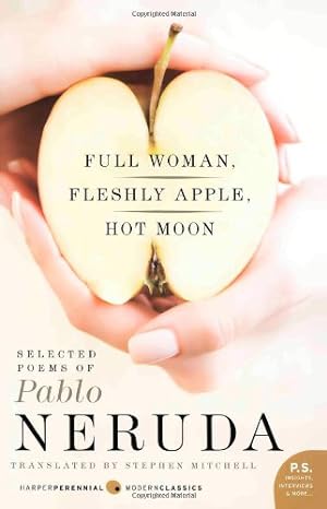 Image du vendeur pour Full Woman, Fleshly Apple, Hot Moon: Selected Poems of Pablo Neruda by Neruda, Pablo, Mitchell, Stephen [Paperback ] mis en vente par booksXpress