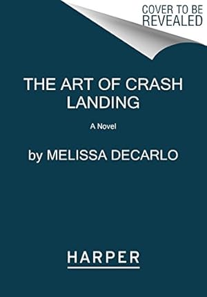 Seller image for The Art of Crash Landing: A Novel (P.S. (Paperback)) by DeCarlo, Melissa [Paperback ] for sale by booksXpress