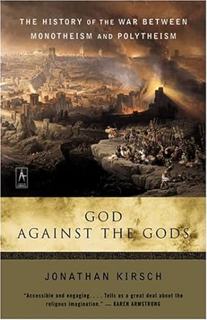 Seller image for God Against The Gods: The History of the War Between Monotheism and Polytheism by Kirsch, Jonathan [Paperback ] for sale by booksXpress
