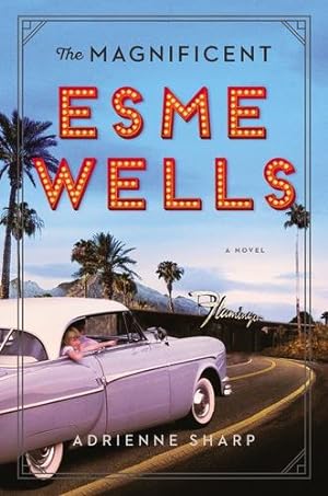 Seller image for The Magnificent Esme Wells: A Novel by Sharp, Adrienne [Hardcover ] for sale by booksXpress