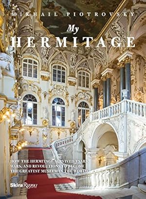 Seller image for My Hermitage: How the Hermitage Survived Tsars, Wars, and Revolutions to Become the Greatest Museum in the World by Piotrovsky, Dr. Mikhail Borisovich [Hardcover ] for sale by booksXpress