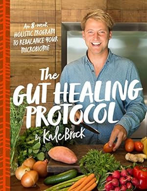Seller image for The Gut Healing Protocol: An 8-Week Holistic Program to Rebalance Your Microbiome by Brock, Kale [Paperback ] for sale by booksXpress