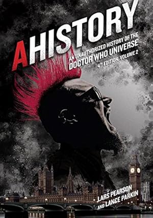 Seller image for AHistory: An Unauthorized History of the Doctor Who Universe (Fourth Edition Vol. 2) by Pearson, Lars, Parkin, Lance [Paperback ] for sale by booksXpress