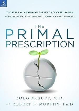 Image du vendeur pour The Primal Prescription: Surviving The "Sick Care" Sinkhole [Hardcover ] mis en vente par booksXpress
