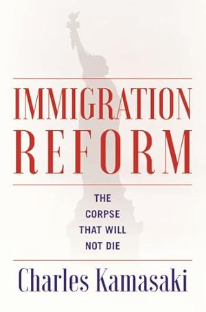 Seller image for Immigration Reform: The Corpse That Will Not Die by Kamasaki, Charles [Paperback ] for sale by booksXpress