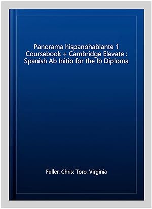 Bild des Verkufers fr Panorama hispanohablante 1 Coursebook + Cambridge Elevate : Spanish Ab Initio for the Ib Diploma -Language: spanish zum Verkauf von GreatBookPrices