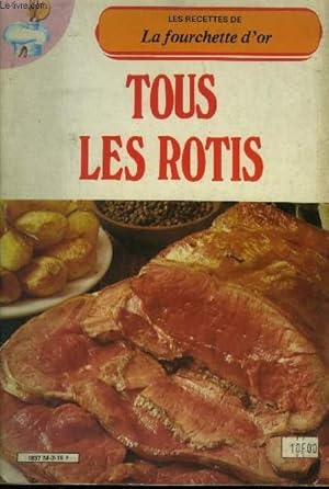 Image du vendeur pour Les recettes de la fourchette d'or : Tous les rtis mis en vente par Le-Livre