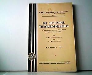 Bild des Verkufers fr Die septische Thrombophlebitis - Ihre Entstehung und Ausbreitung auf dem Blutwege. Was leistet die Venenunterbindung ? Wiener Beitrge zur Chirurgie, begrndet von Prof. Dr. Rudolf Demel, Wien, Band XI. zum Verkauf von Antiquariat Kirchheim
