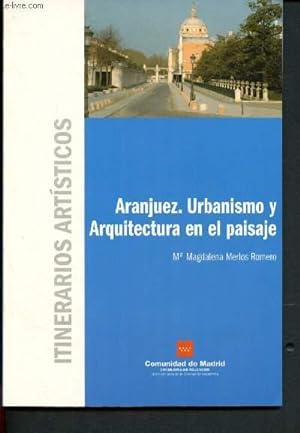 Seller image for Itinerarios Artisticos : Aranjuez. Urbanismo y Arquitectura en el paisaje for sale by Le-Livre