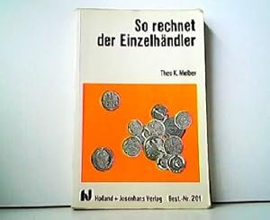 So rechnet der Einzelhändler - Lehr- und Übungsbuch für Verkäufer und Einzelhandelskaufleute.