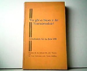 Was gibt es Neues in der Veterinärmedizin? Jahresbericht für das Jahr 1930. Bearbeitet für den Ge...