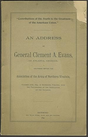 Seller image for Contributions of the South to the Greatness of the American Union". An Address by General Clement A. Evans of Atlanta, Georgia, Delivered Before the Association of the Army of Northern Virginia. Pamphlet for sale by Antipodean Books, Maps & Prints, ABAA