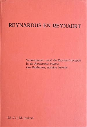 Reynardus En Reynaert. Verkenningen Rond De Reynaert-Receptie in De Reynardus Vulpes Van Balduinu...