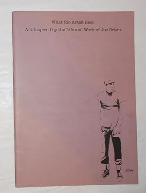 Imagen del vendedor de What the Artist Saw - Art Inspired by the Life and Work of Joe Orton (Museum of Contemporary Art, London 5 February - 4 March 2017 and touring) a la venta por David Bunnett Books
