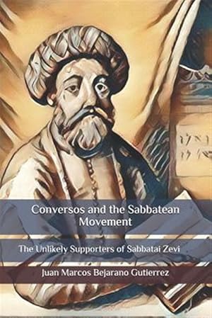 Bild des Verkufers fr Conversos and the Sabbatean Movement: The Unlikely Supporters of Sabbatai Zevi zum Verkauf von GreatBookPrices