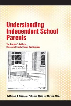 Image du vendeur pour Understanding Independent School Parents : The Teacher's Guide to Successful Fami mis en vente par GreatBookPrices