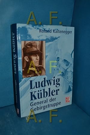 Bild des Verkufers fr Ludwig Kbler : General der Gebirgstruppe Roland Kaltenegger zum Verkauf von Antiquarische Fundgrube e.U.