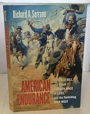 Image du vendeur pour American Endurance Buffalo Bill, the Great Cowboy Race of 1893, and the Vanishing Wild West mis en vente par S. Howlett-West Books (Member ABAA)