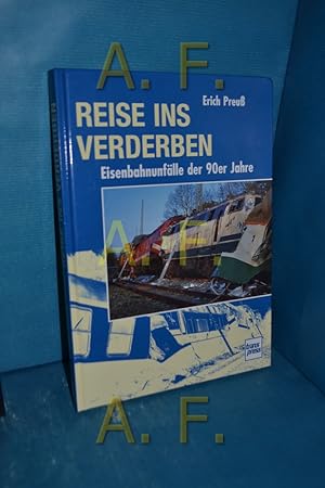 Bild des Verkufers fr Reise ins Verderben : Eisenbahnunflle der 90er Jahre zum Verkauf von Antiquarische Fundgrube e.U.