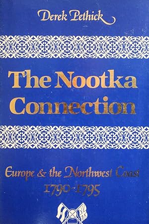 Seller image for The Nootka Connection; Europe and the Northwest Coast, 1790-1795 for sale by Mad Hatter Bookstore