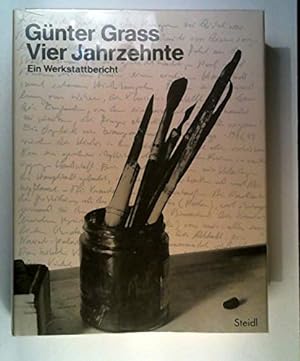 Vier Jahrzehnte : ein Werkstattbericht. Günter Grass. Hrsg. von G. Fritze Margull