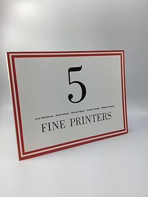 FIVE FINE PRINTERS: Jack Stauffacher, Adrian Wilson, Richard Bigus, Andrew Hoyem, William Everson