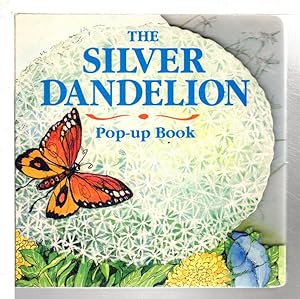 THE SILVER DANDELION: A Pop-Up Book.