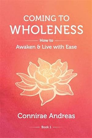 Seller image for Coming to Wholeness: How to Awaken and Live with Ease for sale by GreatBookPrices