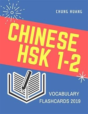 Seller image for Chinese Hsk 1-2 Vocabulary Flashcards 2019: Learn Full Mandarin Chinese Hsk1-2 300 Flash Cards. Practice Hsk Test Exam Level 1, 2. New Vocabulary Card for sale by GreatBookPrices