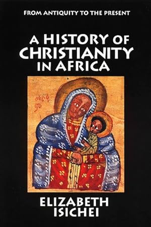 Seller image for History of Christianity in Africa : From Antiquity to the Present for sale by GreatBookPrices