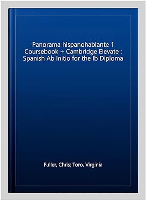 Bild des Verkufers fr Panorama hispanohablante 1 Coursebook + Cambridge Elevate : Spanish Ab Initio for the Ib Diploma -Language: spanish zum Verkauf von GreatBookPrices