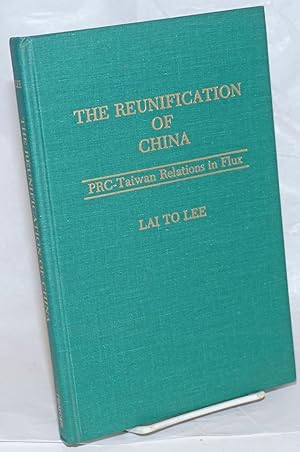 The reunification of China: PRC-Taiwan relations in flux
