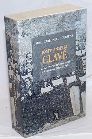 Imagen del vendedor de Josep Anself Clave; i el naixement del cant coral a Catalunya 1850-1874 a la venta por Bolerium Books Inc.