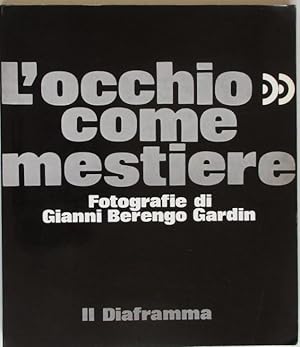 Seller image for L'occhio Come Mestiere Fotografie di Gianni Berengo Gardin for sale by Design Books