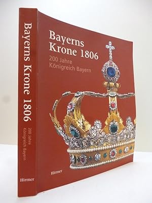 Bild des Verkufers fr Bayerns Krone 1806 200 Jahre Knigreich Bayern zum Verkauf von Allguer Online Antiquariat