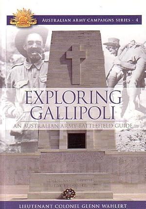 Seller image for EXPLORING GALLIPOLI: An Australian Army Battlefield Guide for sale by Jean-Louis Boglio Maritime Books