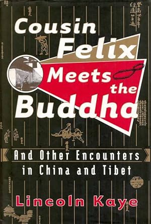 Seller image for Cousin Felix Meets the Buddha and Other Encounters in China and Tibet for sale by Adelaide Booksellers