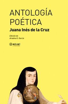 Seller image for Antologa potica / Juana Ins de la Cruz ; edicin de Ariadna G. Garca. for sale by Iberoamericana, Librera