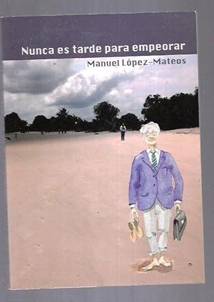 Imagen del vendedor de NUNCA ES TARDE PARA EMPEORAR a la venta por Desvn del Libro / Desvan del Libro, SL