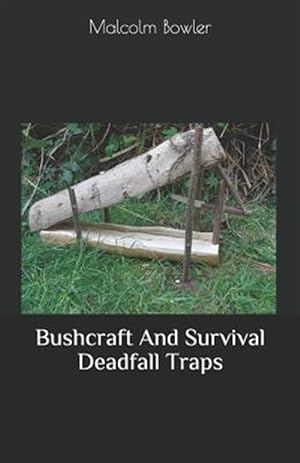 Imagen del vendedor de Bushcraft And Survival Deadfall Traps a la venta por GreatBookPrices
