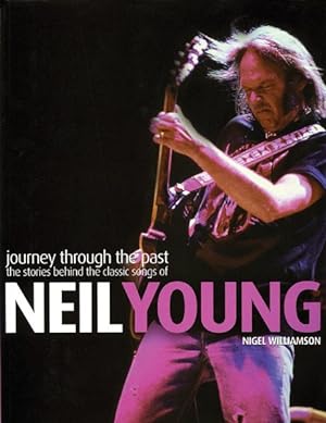 Seller image for Journey Through the Past : The Stories Behind the Classic Songs of Neil Young for sale by GreatBookPrices