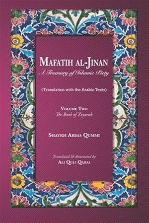 Seller image for Mafatih al-Jinan: A Treasury of Islamic Piety (Translation with the Arabic Texts): Volume Two: The Book of Ziyarah (A 6x9 Paperback) for sale by GreatBookPrices