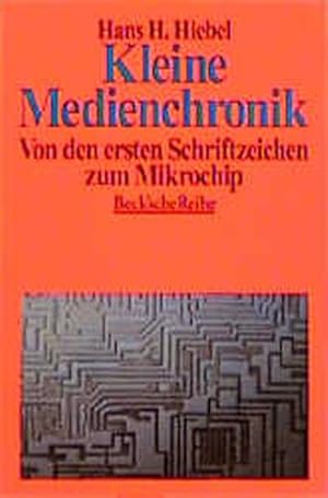 Seller image for Kleine Medienchronik: Von den ersten Schriftzeichen zum Mikrochip. Von den ersten Schriftzeichen zum Mikrochip for sale by Antiquariat Bookfarm