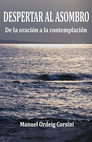 Seller image for Despertar al asombro: De la oracin a la contemplacin -Language: spanish for sale by GreatBookPrices