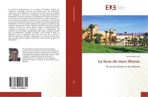 Immagine del venditore per Le livre de mon Maroc : 45 ans de fronde et de patience venduto da AHA-BUCH GmbH
