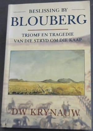 Seller image for Beslissing by Blouberg: triomf en tragedie van die stryd om die Kaap for sale by Chapter 1