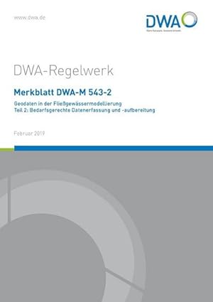 Bild des Verkufers fr Merkblatt DWA-M 543-2 Geodaten in der Fliegewssermodellierung Teil 2: Bedarfsgerechte Datenerfassung und -aufbereitung (DWA-Regelwerk) zum Verkauf von buchversandmimpf2000